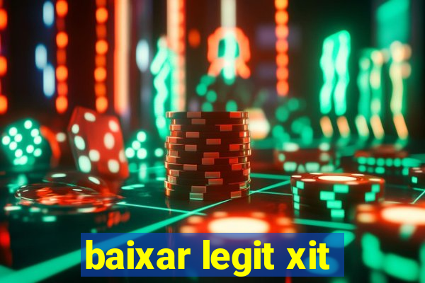 baixar legit xit